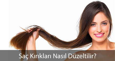 Saç Kırıkları Nasıl Düzeltilir?